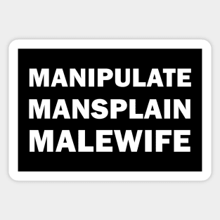 Manipulate Mansplain Malewife Sticker